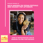 Tent Talk Episode 167: Maya Madsen on vegan festivals and holiday pop-up events